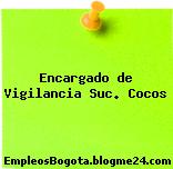 Encargado de Vigilancia Suc. Cocos