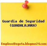 Guardia de Seguridad (GUADALAJARA)
