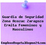 Guardia de Seguridad Zona Acozac Zaragoza Ermita Femeninos y Masculinos