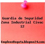 Guardia de Seguridad Zona Industrial Civac 12
