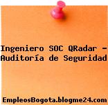 Ingeniero SOC QRadar – Auditoría de Seguridad