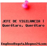JEFE DE VIGILANCIA | Querétaro, Querétaro