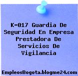 K-017 Guardia De Seguridad En Empresa Prestadora De Servicios De Vigilancia