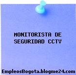 MONITORISTA DE SEGURIDAD CCTV