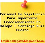 Personal De Vigilancia Para Importante Fraccionamiento En Xalapa – Santiago Ruíz Cuesta