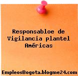 Responsabloe De Vigilancia – Plantel Américas