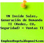 VN Inside Sales, Generación de Demanda TI (Redes, CU, Seguridad) – Ventas TI